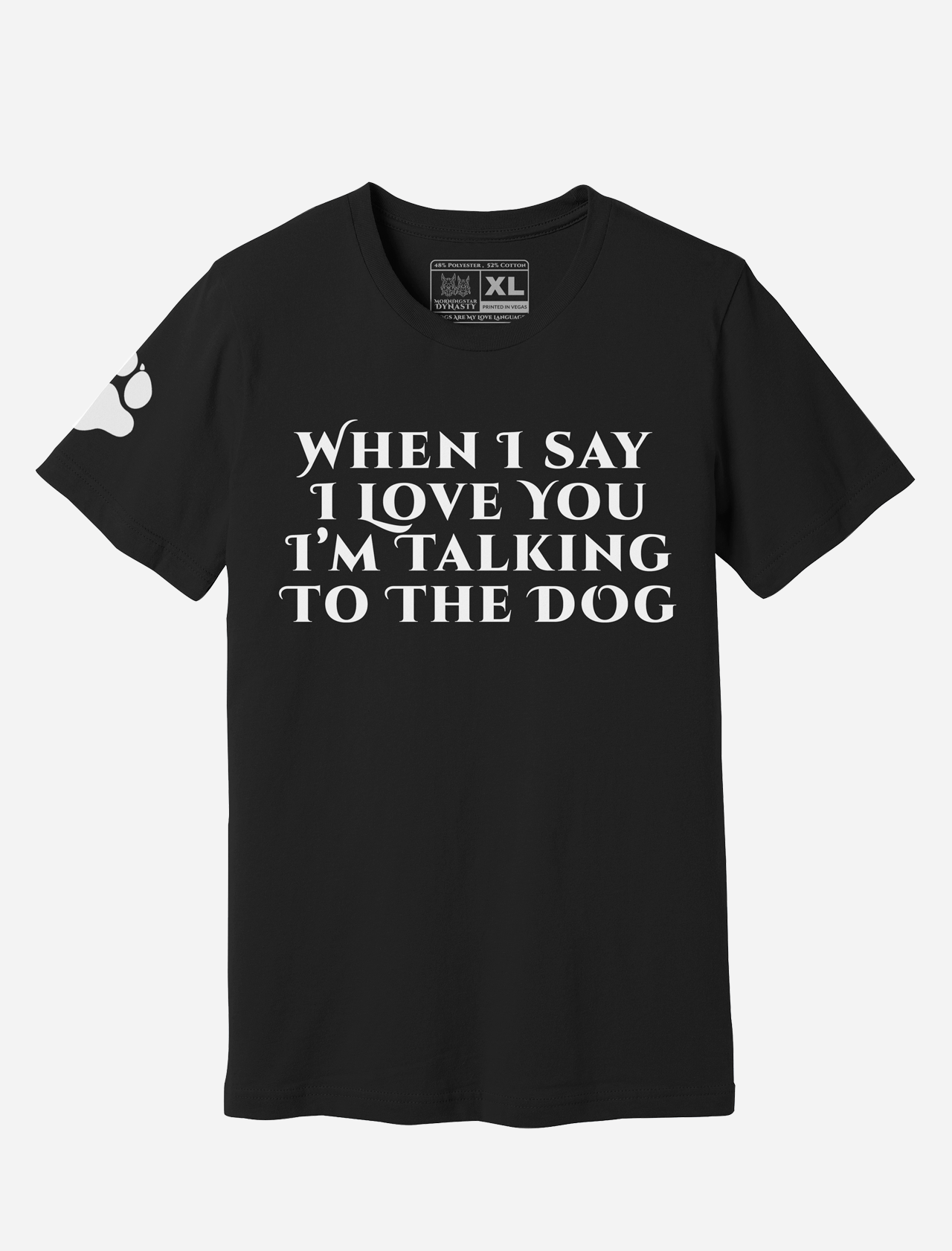 WHEN I SAY I LOVE YOU T-Shirt