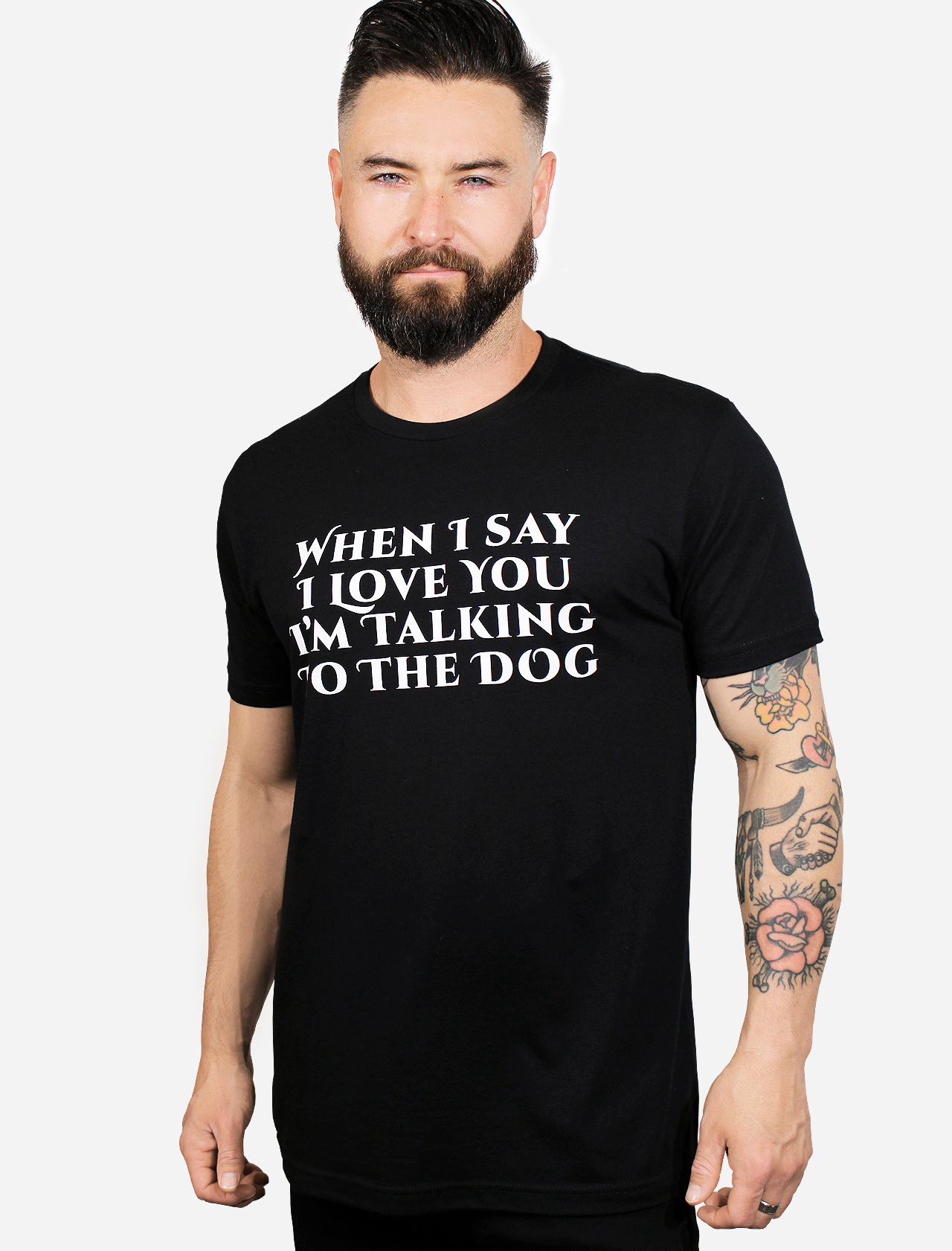 WHEN I SAY I LOVE YOU T-Shirt